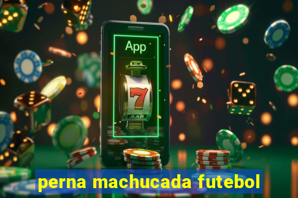 perna machucada futebol